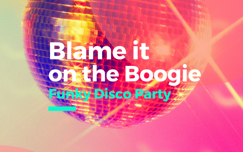 BLAME IT ON THE BOOGIE - Funky Disco Party